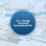 A.V. Fistula Surgical Instrument Set